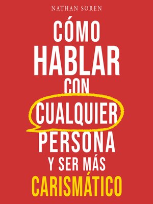 cover image of Cómo hablar con cualquier persona y ser más carismático